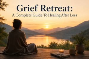 Grief Retreat: A Complete Guide To Healing After Loss (2026)